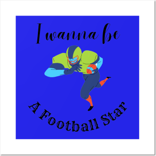 I Wanna Be A Football Star Posters and Art